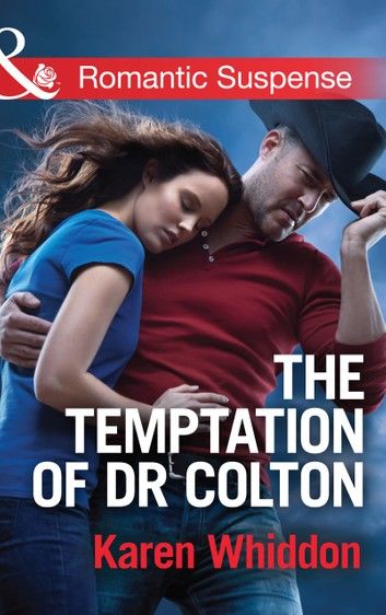 The Temptation Of Dr. Colton (The Coltons of Oklahoma, Book 3) (Mills & Boon Romantic Suspense)