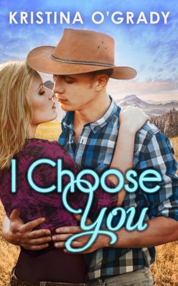 I Choose You: A sizzling Hollywood Western romance (The Copeland Ranch Trilogy, Book 1)