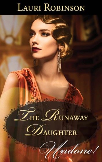 The Runaway Daughter (Daughters of the Roaring Twenties, Book 1) (Mills & Boon Historical Undone)