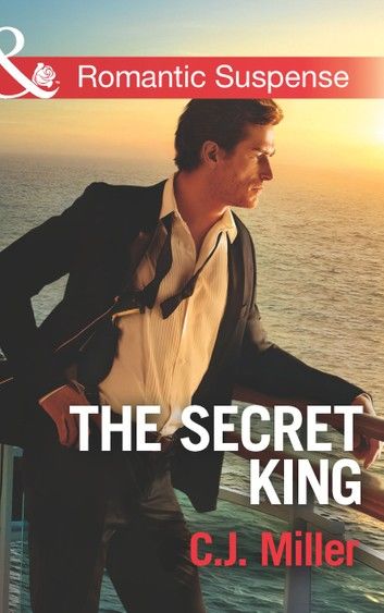 The Secret King (Conspiracy Against the Crown, Book 1) (Mills & Boon Romantic Suspense)