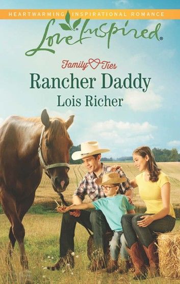 Rancher Daddy (Mills & Boon Love Inspired) (Family Ties (Love Inspired), Book 2)