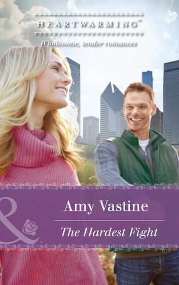 The Hardest Fight (Chicago Sisters, Book 3) (Mills & Boon Heartwarming)