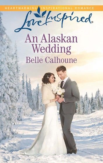 An Alaskan Wedding (Mills & Boon Love Inspired)