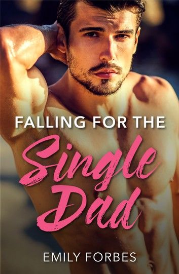 Falling For The Single Dad: A Single Dad Romance (The Hollywood Hills Clinic, Book 2) (Mills & Boon Medical)