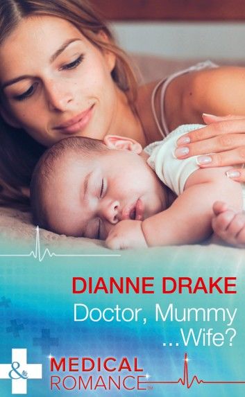 Doctor, Mummy…Wife? (Mills & Boon Medical)