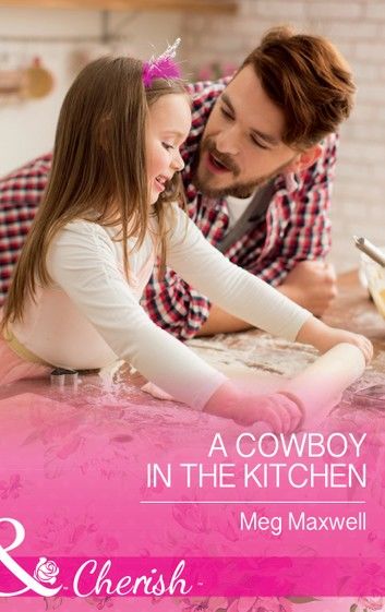A Cowboy In The Kitchen (Mills & Boon Cherish) (Hurley\