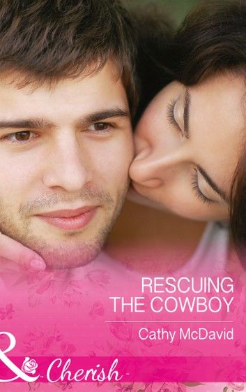 Rescuing the Cowboy (Mustang Valley, Book 8) (Mills & Boon Cherish)