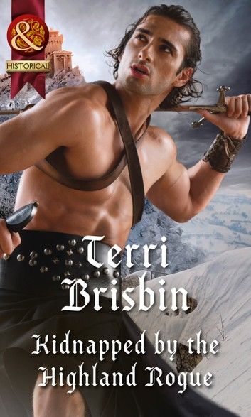 Kidnapped By The Highland Rogue (A Highland Feuding, Book 3) (Mills & Boon Historical)