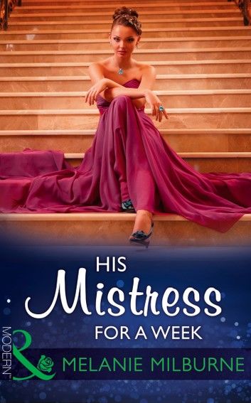 His Mistress For A Week (Mills & Boon Modern)