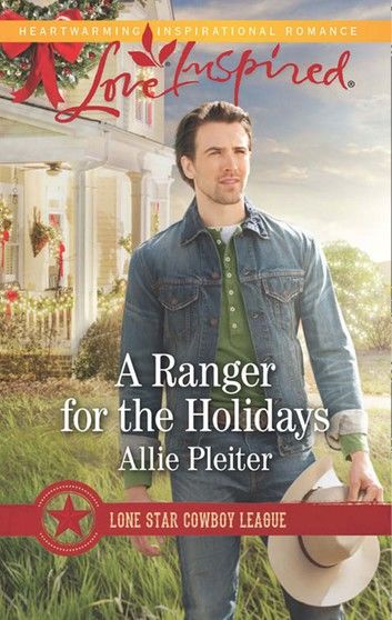A Ranger For The Holidays (Mills & Boon Love Inspired) (Lone Star Cowboy League, Book 3)