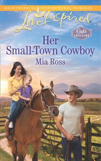 Her Small-Town Cowboy (Oaks Crossing, Book 1) (Mills & Boon Love Inspired)