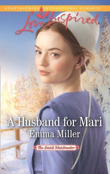 A Husband For Mari (Mills & Boon Love Inspired) (The Amish Matchmaker, Book 2)