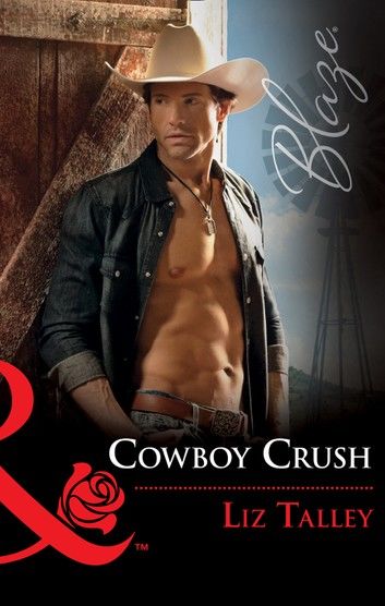 Cowboy Crush (Mills & Boon Blaze)