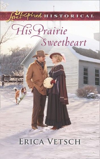 His Prairie Sweetheart (Mills & Boon Love Inspired Historical)