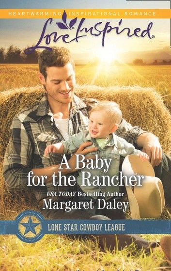 A Baby For The Rancher (Mills & Boon Love Inspired) (Lone Star Cowboy League, Book 6)