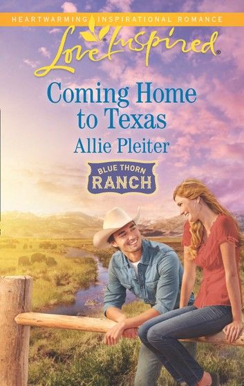 Coming Home To Texas (Mills & Boon Love Inspired) (Blue Thorn Ranch, Book 2)