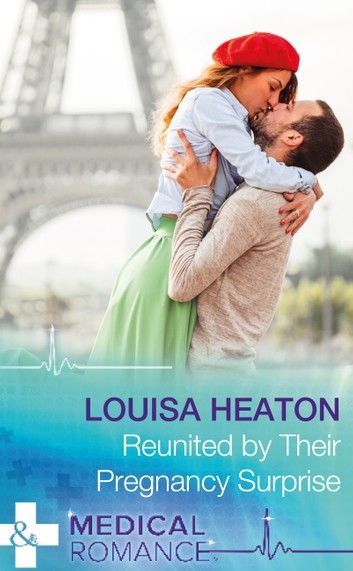 Reunited By Their Pregnancy Surprise (Mills & Boon Medical)
