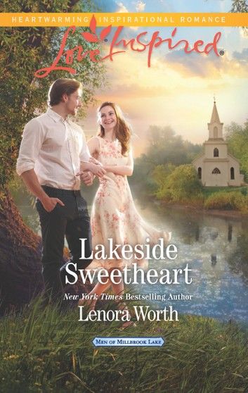 Lakeside Sweetheart (Men of Millbrook Lake, Book 3) (Mills & Boon Love Inspired)