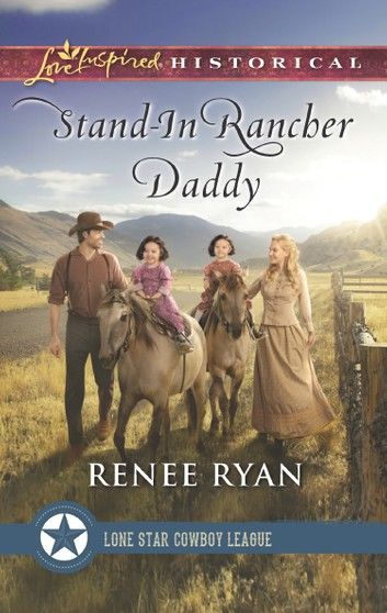 Stand-In Rancher Daddy (Mills & Boon Love Inspired Historical) (Lone Star Cowboy League: The Founding Years, Book 1)