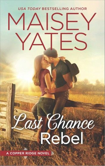 Last Chance Rebel (Copper Ridge, Book 6)