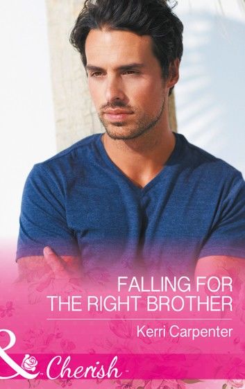 Falling For The Right Brother (Mills & Boon Cherish) (Saved by the Blog, Book 1)