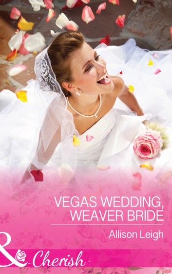Vegas Wedding, Weaver Bride (Mills & Boon Cherish) (Return to the Double C, Book 11)
