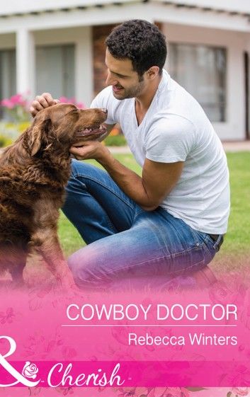 Cowboy Doctor (Sapphire Mountain Cowboys, Book 3) (Mills & Boon Cherish)