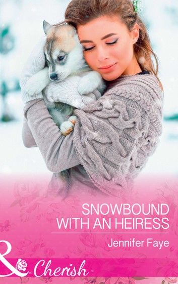 Snowbound With An Heiress (Mills & Boon Cherish)