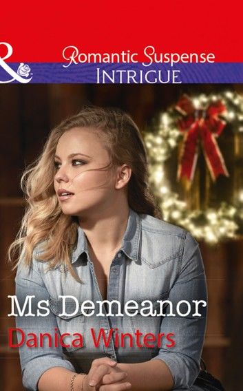 Ms Demeanor (Mystery Christmas, Book 4) (Mills & Boon Intrigue)