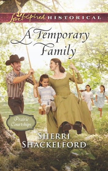 A Temporary Family (Prairie Courtships, Book 4) (Mills & Boon Love Inspired Historical)