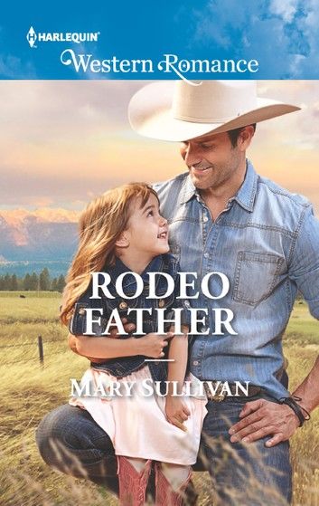 Rodeo Father (Mills & Boon Western Romance) (Rodeo, Montana, Book 1)