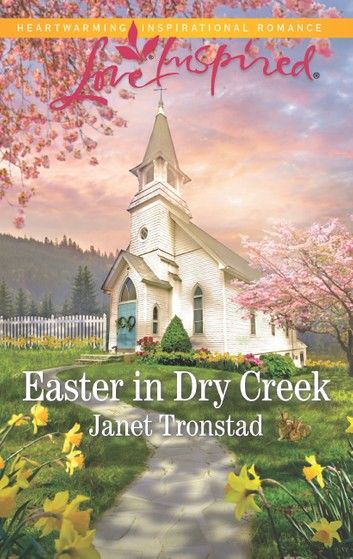 Easter In Dry Creek (Dry Creek, Book 17) (Mills & Boon Love Inspired)