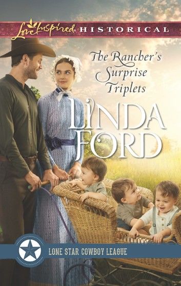 The Rancher’s Surprise Triplets (Lone Star Cowboy League: Multiple Blessings, Book 1) (Mills & Boon Love Inspired Historical)