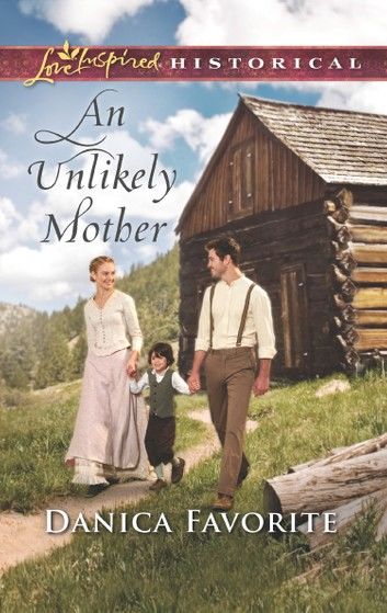 An Unlikely Mother (Mills & Boon Love Inspired Historical)