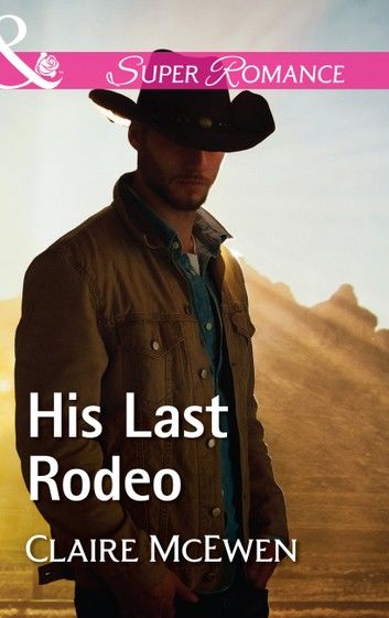 His Last Rodeo (Sierra Legacy, Book 4) (Mills & Boon Superromance)