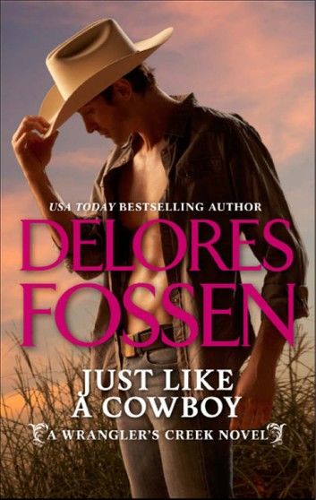 Just Like A Cowboy (A Wrangler’s Creek Novel, Book 6)