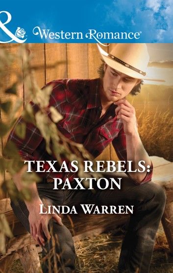 Texas Rebels: Paxton (Texas Rebels, Book 6) (Mills & Boon Western Romance)
