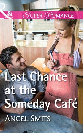 Last Chance At The Someday Café (A Chair at the Hawkins Table, Book 5) (Mills & Boon Superromance)