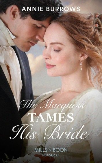 The Marquess Tames His Bride (Brides for Bachelors, Book 2) (Mills & Boon Historical)