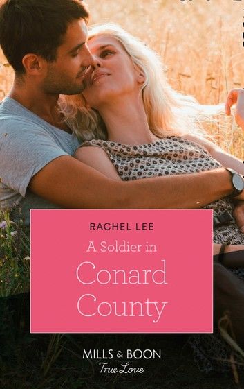 A Soldier In Conard County (Mills & Boon True Love) (Conard County: The Next Generation, Book 38)