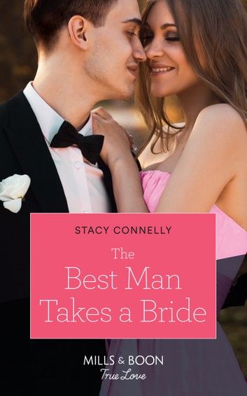 The Best Man Takes A Bride (Mills & Boon True Love) (Hillcrest House, Book 1)