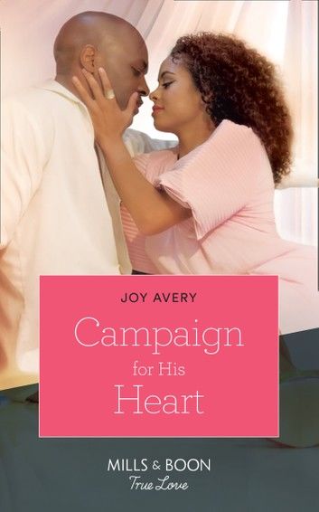 Campaign For His Heart (A True North Hero, Book 2) (Mills & Boon True Love)