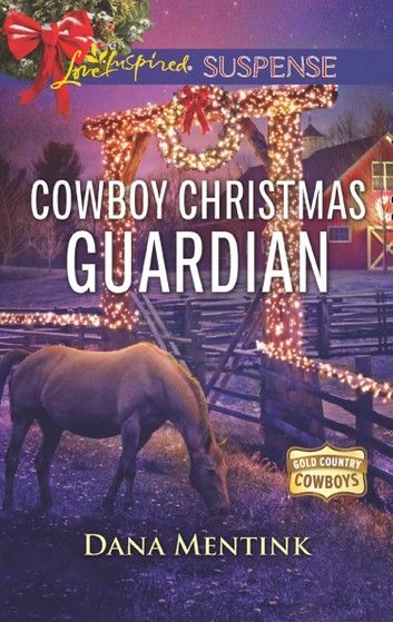 Cowboy Christmas Guardian (Mills & Boon Love Inspired Suspense) (Gold Country Cowboys, Book 1)
