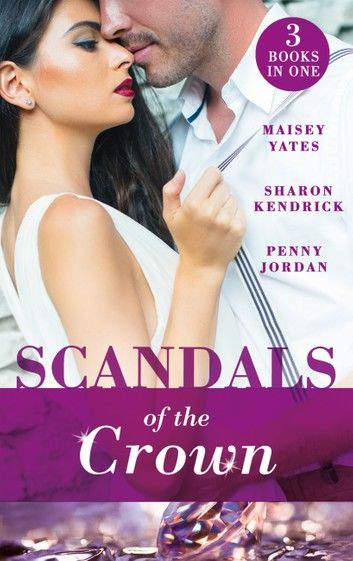 Scandals Of The Crown: The Life She Left Behind / The Price of Royal Duty / The Sheikh\