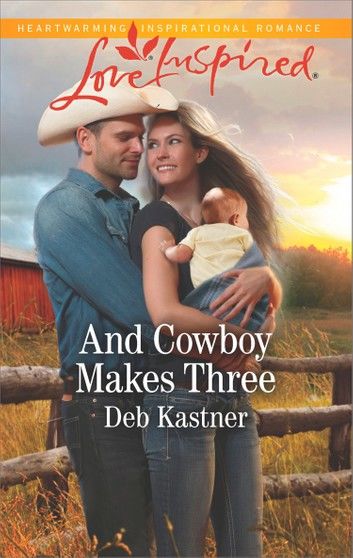 And Cowboy Makes Three (Cowboy Country, Book 7) (Mills & Boon Love Inspired)