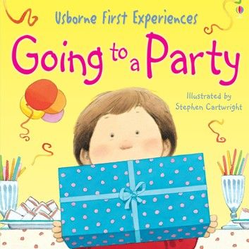 Usborne First Experiences: Going to a Party: Usborne First Experiences