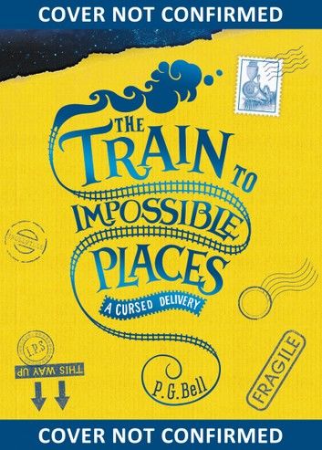 The Train to Impossible Places