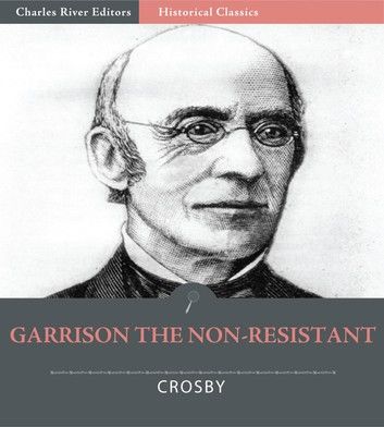 William Lloyd Garrison the Non-Resistant (Illustrated Edition)