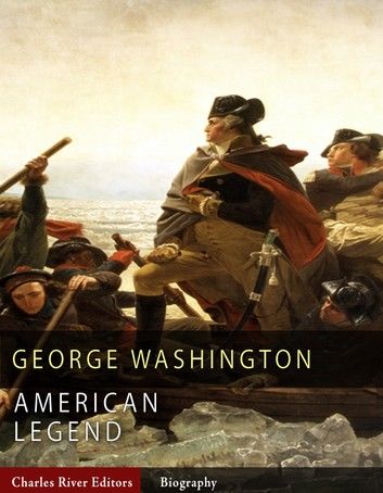 American Legends: The Life of George Washington (Illustrated Edition)