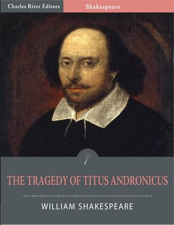 The Tragedy of Titus Andronicus (Illustrated Edition)